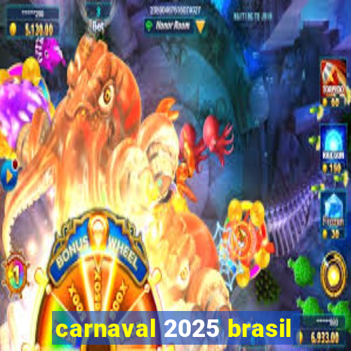 carnaval 2025 brasil